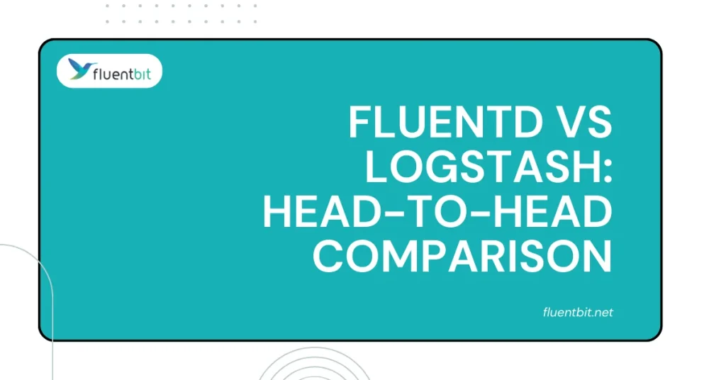 Fluentd vs Logstash: Head-to-Head Comparison