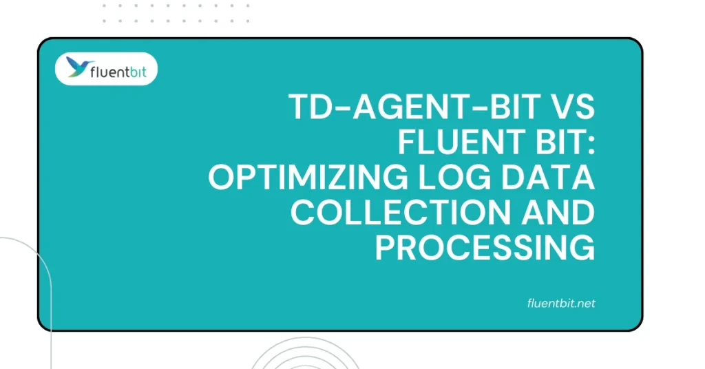 Td-Agent-Bit vs Fluent Bit