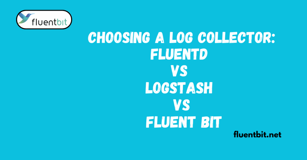 Fluentd vs Logstash vs Fluent Bit