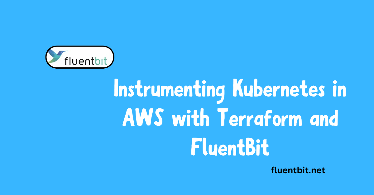 Instrumenting Kubernetes in AWS with Terraform and FluentBit