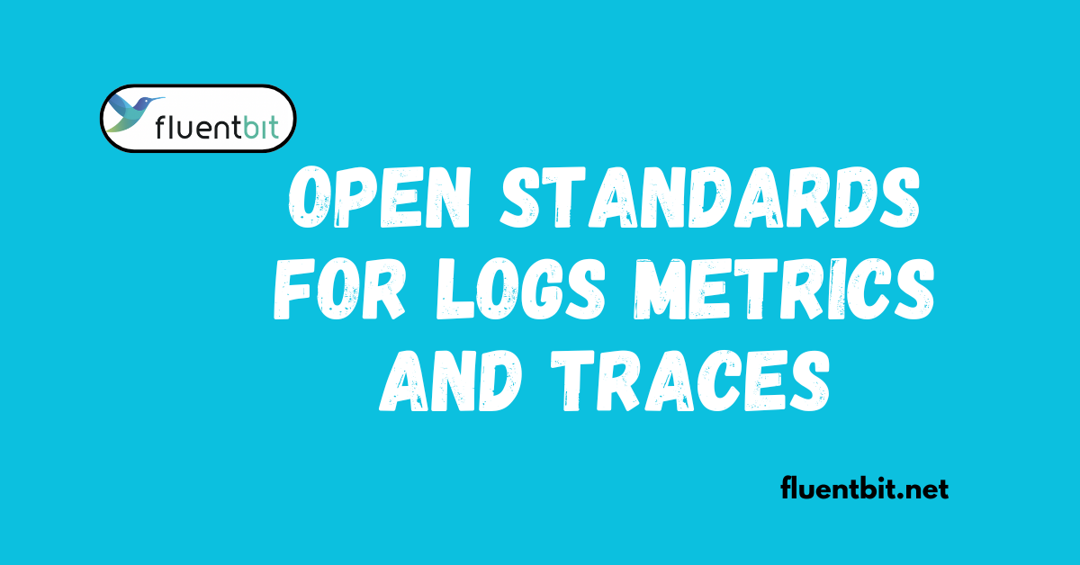 Open Standards for Logs Metrics and Traces