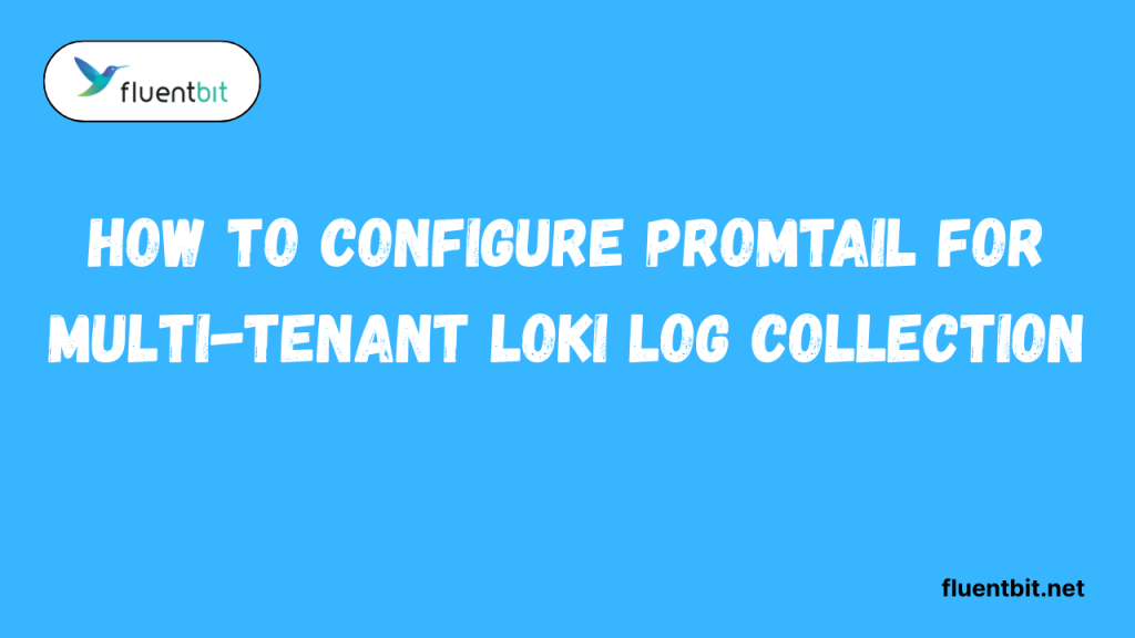 How to Configure Promtail for Multi-Tenant Loki Log Collection